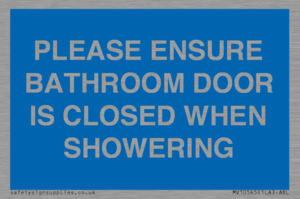 PLEASE ENSURE BATHROOM DOOR IS CLOSED WHEN SHOWERING